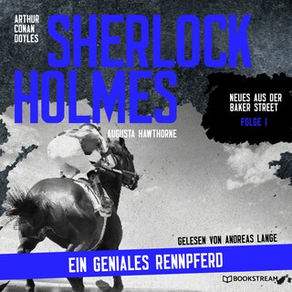 Sherlock Holmes: Ein geniales Rennpferd (Neues aus der Baker Street, Folge 1) als Hörbuch