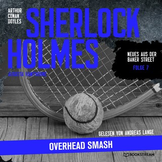 Sherlock Holmes: Overhead Smash (Neues aus der Baker Street, Folge 7) als Hörbuch