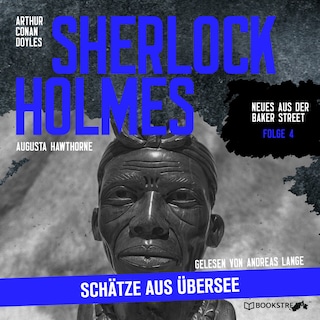 Sherlock Holmes: Schätze aus Übersee (Neues aus der Baker Street, Folge 4) als Hörbuch