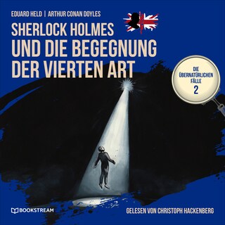 Sherlock Holmes und die Begegnung der vierten Art (Die übernatürlichen Fälle, Folge 2) als Hörbuch