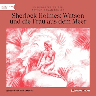 Sherlock Holmes: Watson und die Frau aus dem Meer als Hörbuch