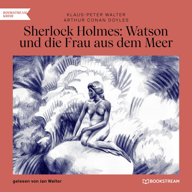 Copertina del libro per Sherlock Holmes: Watson und die Frau aus dem Meer (Ungekürzt)