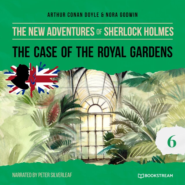 Kirjankansi teokselle The Case of the Royal Gardens - The New Adventures of Sherlock Holmes, Episode 6 (Unabridged)
