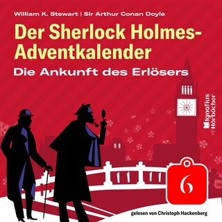 Die Ankunft des Erlösers (Der Sherlock Holmes-Adventkalender, Folge 6) als Hörbuch