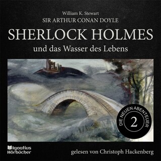 Sherlock Holmes und das Wasser des Lebens (Die neuen Abenteuer, Folge 2) als Hörbuch