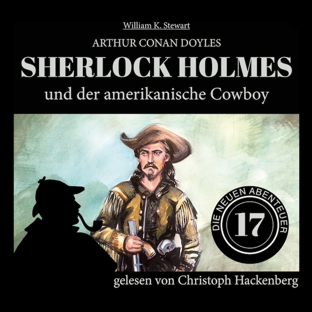 Book cover for Sherlock Holmes und der amerikanische Cowboy - Die neuen Abenteuer, Folge 17 (Ungekürzt)