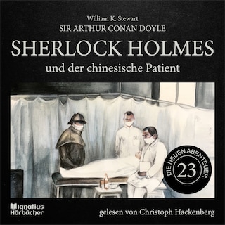 Sherlock Holmes und der chinesische Patient (Die neuen Abenteuer, Folge 23) als Hörbuch