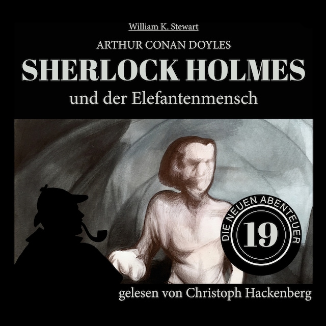 Bokomslag for Sherlock Holmes und der Elefantenmensch - Die neuen Abenteuer, Folge 19 (Ungekürzt)