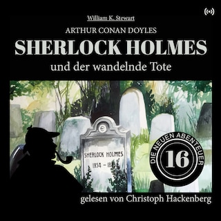 Sherlock Holmes und der wandelnde Tote (Die neuen Abenteuer, Folge 16) als Hörbuch