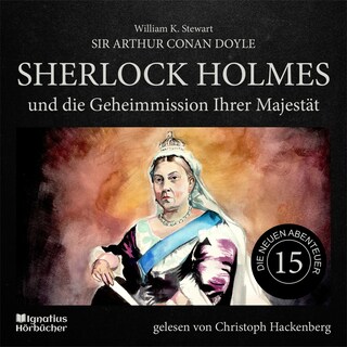 Sherlock Holmes und die Geheimmission Ihrer Majestät (Die neuen Abenteuer, Folge 15) als Hörbuch
