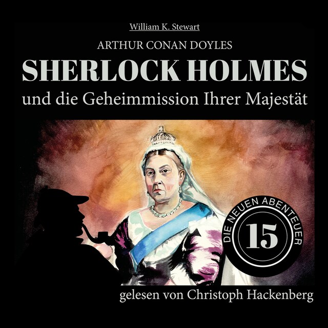 Book cover for Sherlock Holmes und die Geheimmission Ihrer Majestät - Die neuen Abenteuer, Folge 15 (Ungekürzt)