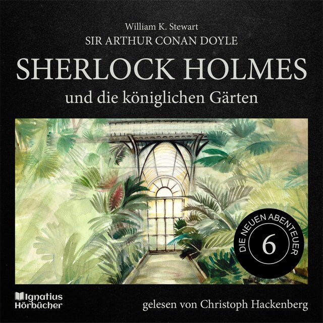 Buchcover für Sherlock Holmes und die königlichen Gärten (Die neuen Abenteuer, Folge 6)