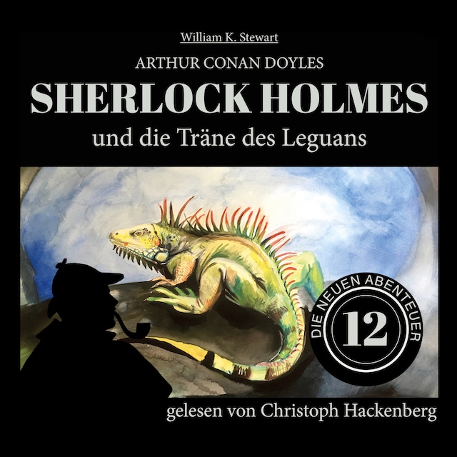 Book cover for Sherlock Holmes und die Träne des Leguans - Die neuen Abenteuer, Folge 12 (Ungekürzt)