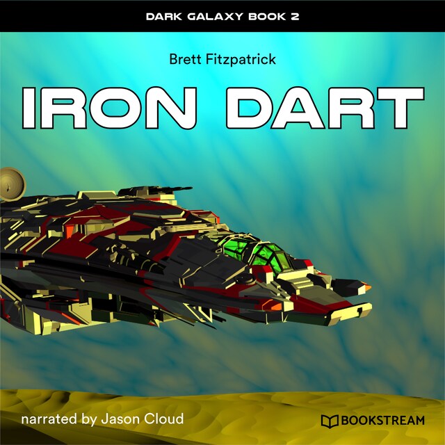 Book cover for Iron Dart - Dark Galaxy, Book 2 (Unabridged)