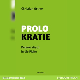 Prolokratie - Demokratisch in die Pleite (Ungekürzt) als Hörbuch
