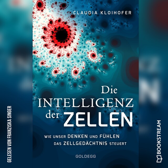 Okładka książki dla Die Intelligenz der Zellen - Wie unser Denken und Fühlen das Zellgedächtnis steuert (Ungekürzt)