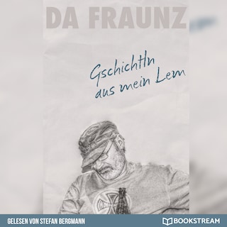 Gschichtln aus mein Lem - Das Buch zum Facebook-Erfolg (Ungekürzt) als Hörbuch