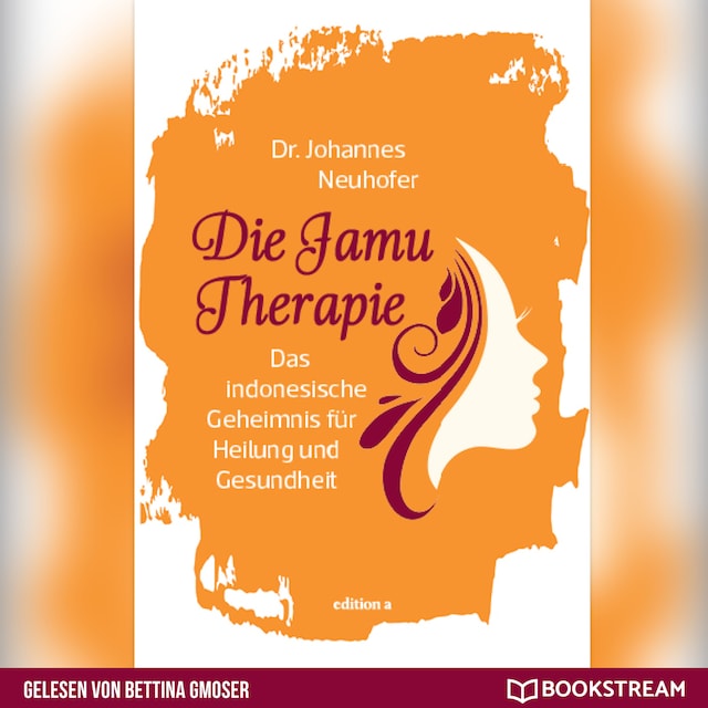Boekomslag van Die Jamu Therapie - Das indonesische Geheimnis für Heilung und Gesundheit (Ungekürzt)