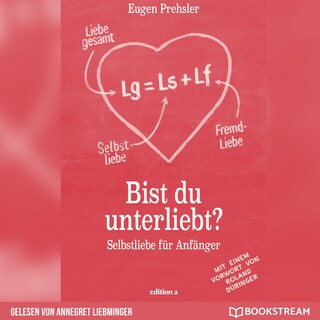 Bist du unterliebt? - Selbstliebe für Anfänger (Ungekürzt) als Hörbuch