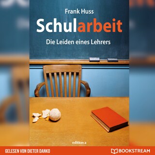 Schularbeit - Die Leiden eines Lehrers (Ungekürzt) als Hörbuch