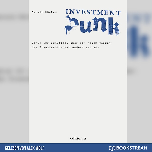 Book cover for Investment Punk - Warum ihr schuftet und wir reich werden. (Ungekürzt)