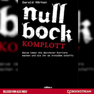 Null Bock Komplott - Warum immer die Weicheier Karriere machen und wie ihr es trotzdem schafft (Ungekürzt) als Hörbuch