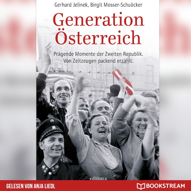 Book cover for Generation Österreich - Prägende Momente der Zweiten Republik. Von Zeitzeugen packend erzählt. (Ungekürzt)