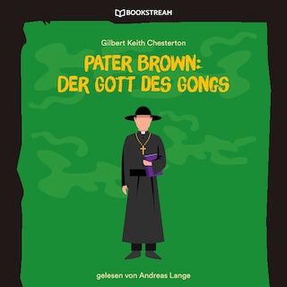 Pater Brown: Der Gott des Gongs als Hörbuch