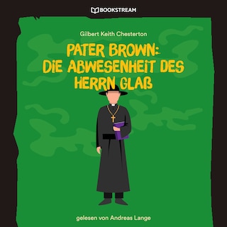 Pater Brown: Die Abwesenheit des Herrn Glaß als Hörbuch