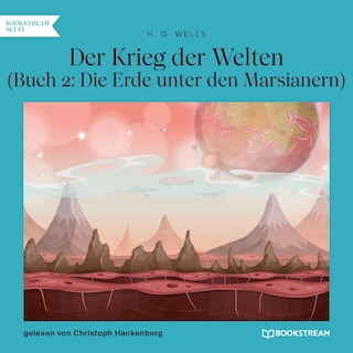 Der Krieg der Welten (Buch 2: Die Erde unter den Marsianern) als Hörbuch