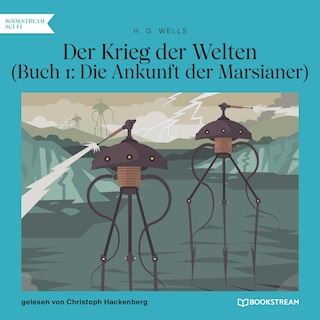 Der Krieg der Welten (Buch 1: Die Ankunft der Marsianer) als Hörbuch