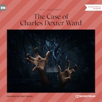 The Case of Charles Dexter Ward (Unabridged)