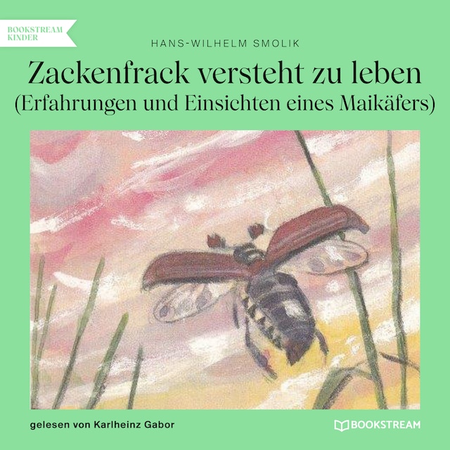 Book cover for Zackenfrack versteht zu leben - Erfahrungen und Einsichten eines Maikäfers (Ungekürzt)