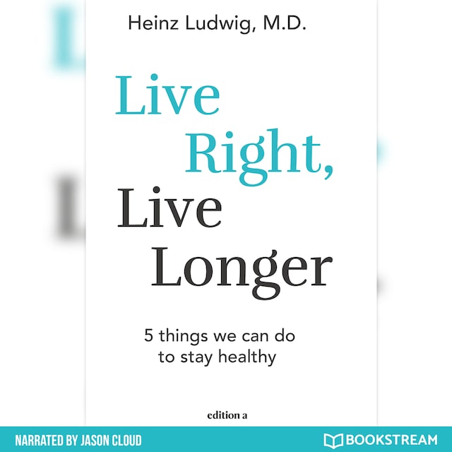 Book cover for Live Right, Live Longer - 5 Things We Can Do to Stay Healthy (Unabridged)