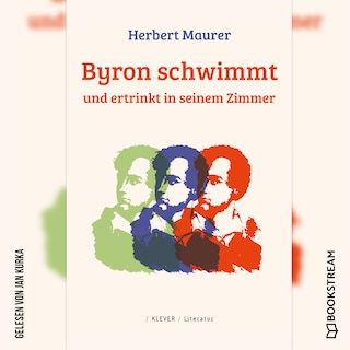 Byron schwimmt und ertrinkt in seinem Zimmer (Ungekürzt) als Hörbuch