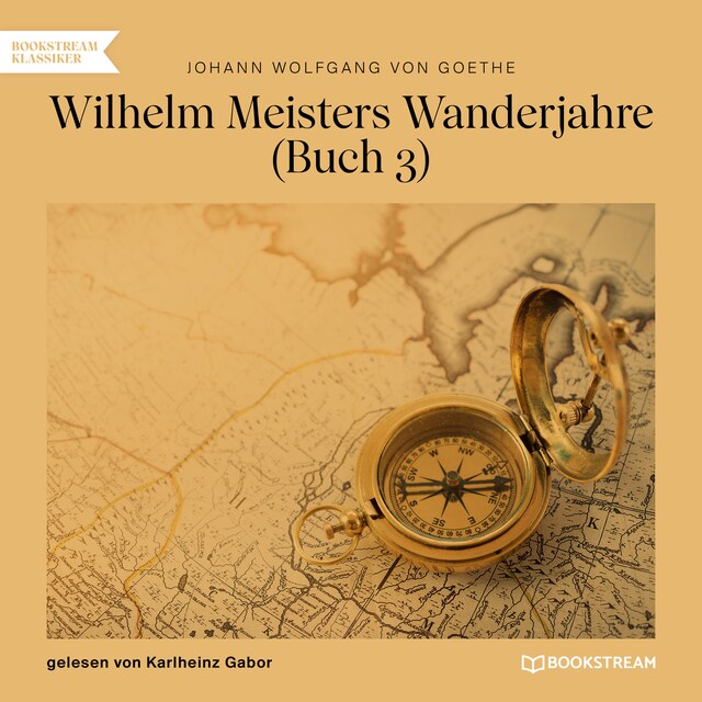 Buchcover für Wilhelm Meisters Wanderjahre, Buch 3 (Ungekürzt)