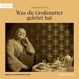 Was die Großmutter gelehrt hat als Hörbuch