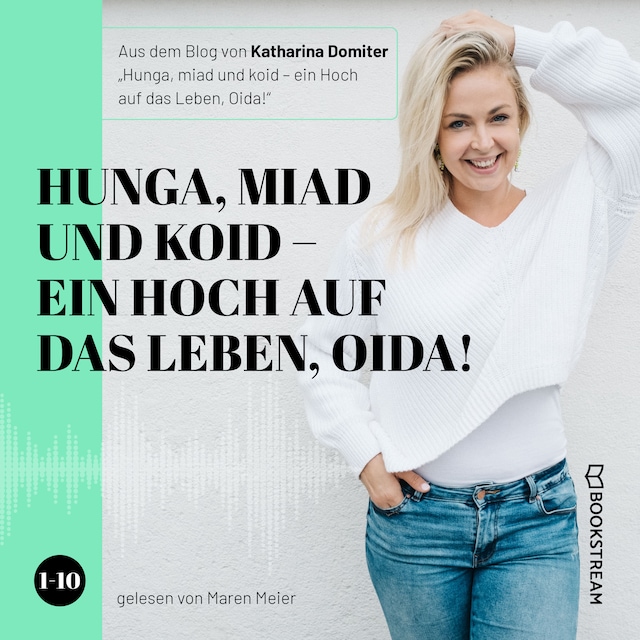 Copertina del libro per Hunga, miad & koid - Ein Hoch aufs Leben, Oida! - Folge 1-10 (Ungekürzt)