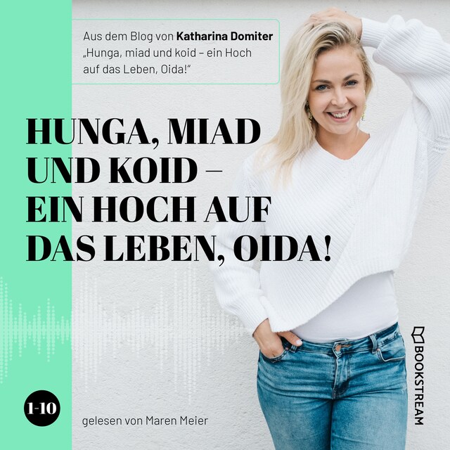 Portada de libro para Hunga, miad & koid - Ein Hoch aufs Leben, Oida! - Folge 1-10 (Ungekürzt)