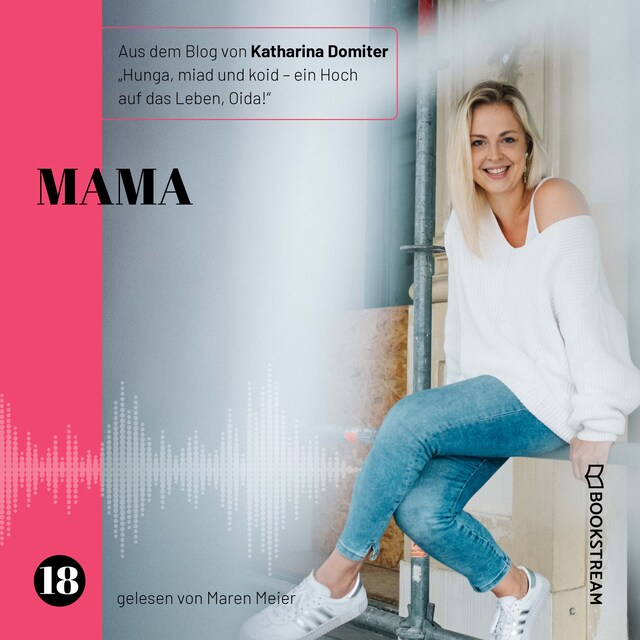 Copertina del libro per Mama - Hunga, miad & koid - Ein Hoch aufs Leben, Oida!, Folge 18 (Ungekürzt)