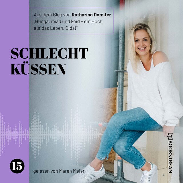 Buchcover für Schlecht küssen - Hunga, miad & koid - Ein Hoch aufs Leben, Oida!, Folge 15 (Ungekürzt)