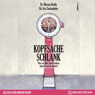 Kopfsache Schlank - Wie wir über unser Gehirn unser Gewicht steuern (Ungekürzt) als Hörbuch