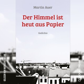 Der Himmel ist heut aus Papier - Gedichte (Ungekürzt) als Hörbuch