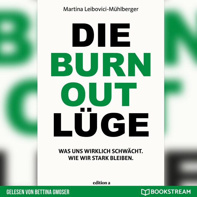 Book cover for Die Burnout Lüge - Was uns wirklich schwächt. Wie wir stark bleiben. (Ungekürzt)
