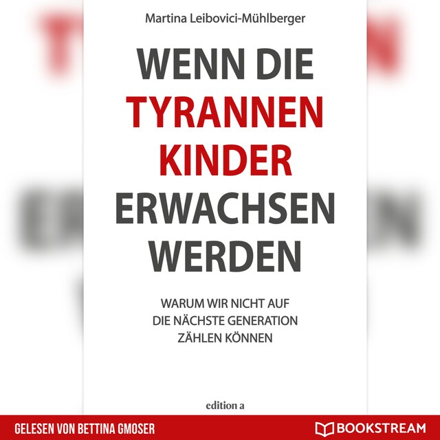 Kirjankansi teokselle Wenn die Tyrannenkinder erwachsen werden - Warum wir nicht auf die nächste Generation zählen können (Ungekürzt)