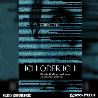 Ich oder ich - Die wahre Geschichte eines Mannes, der seinen Vater getötet hat. (Ungekürzt) als Hörbuch