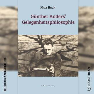 Günther Anders' Gelegenheitsphilosophie (Ungekürzt) als Hörbuch