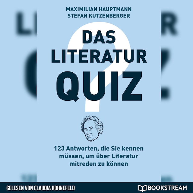 Book cover for Das Literatur-Quiz - 123 Antworten, die Sie kennen müssen, um über Literatur mitreden zu können (Ungekürzt)