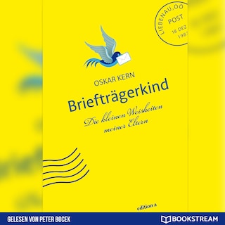 Briefträgerkind - Die kleinen Weisheiten meiner Eltern (Ungekürzt) als Hörbuch