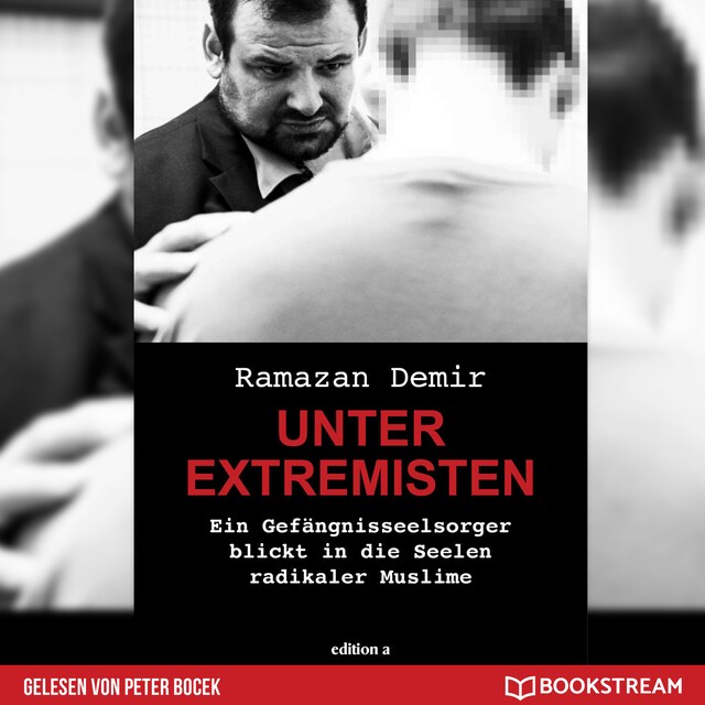 Bogomslag for Unter Extremisten - Ein Gefängnisseelsorger blickt in die Seele radikaler Muslime (Ungekürzt)